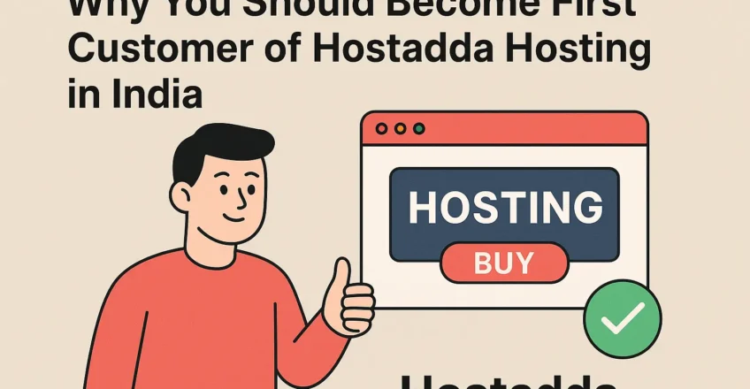 Why You Should Become First Customer of Hostadda Hosting in India